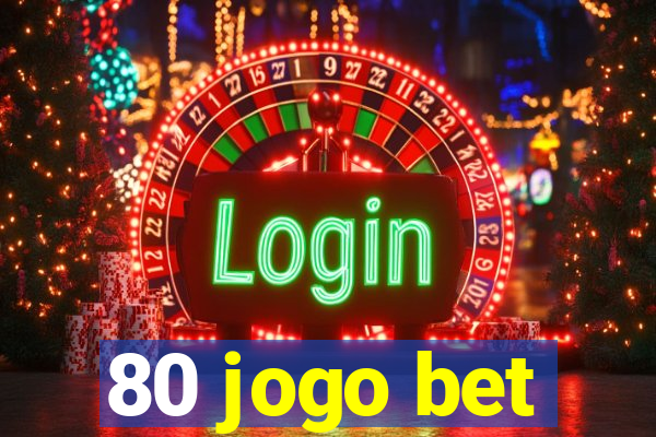 80 jogo bet
